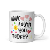 Have You Loved You Today? Inspirational Mug, Mugs, $ 17.00, A Moment Of Now™