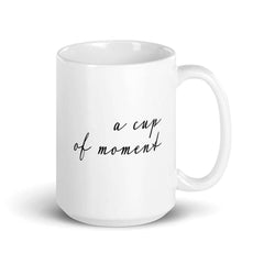 A Cup Of Moment Mindfulness Hygge Lifestyle Coffee Tea Cup Mug, Mugs, $ 24.50, A Moment Of Now™