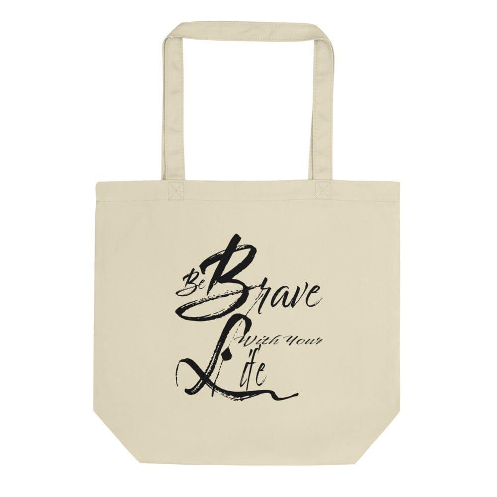 Be Brave With Your Life Inspirational Quote Eco Organic Tote Shopper Bag, Bags - Shopping bags, $ 27.00, A Moment Of Now™