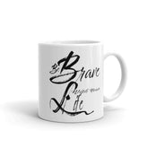 Be Brave With Your Life Inspirational Quote White Glossy Coffee Tea Cup Mug, Mug, $ 17.50, A Moment Of Now™