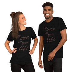 Be Brave with Your Life Inspirational Self-help Quote Gift idea Tee T-shirt, Tees, $ 25.55, A Moment Of Now™
