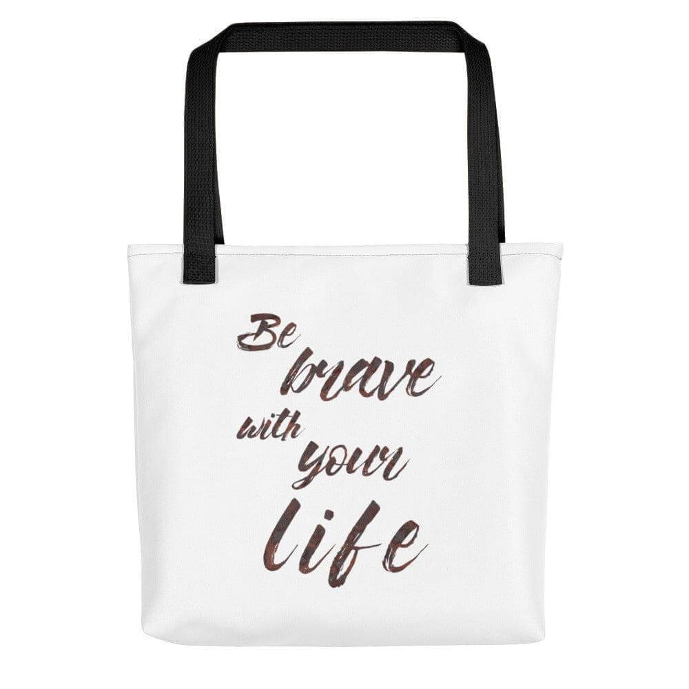 Be Brave with Your Life Inspirational Self-help Quote Motto Tote Shopping Grocery Bag, Bags, $ 28.95, A Moment Of Now™
