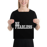 Be Fearless Minimalist Matte Poster - White on Black, Poster, $ 24.50, A Moment Of Now™