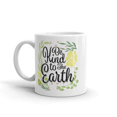 Be Kind To The Earth Day Coffee Tea Cup Mug, Mug, $ 17.50, A Moment Of Now™