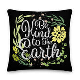 Be Kind To The Earth Premium Decorative Accent Throw Pillow Cushion - Black, Pillow, $ 71.50, A Moment Of Now™