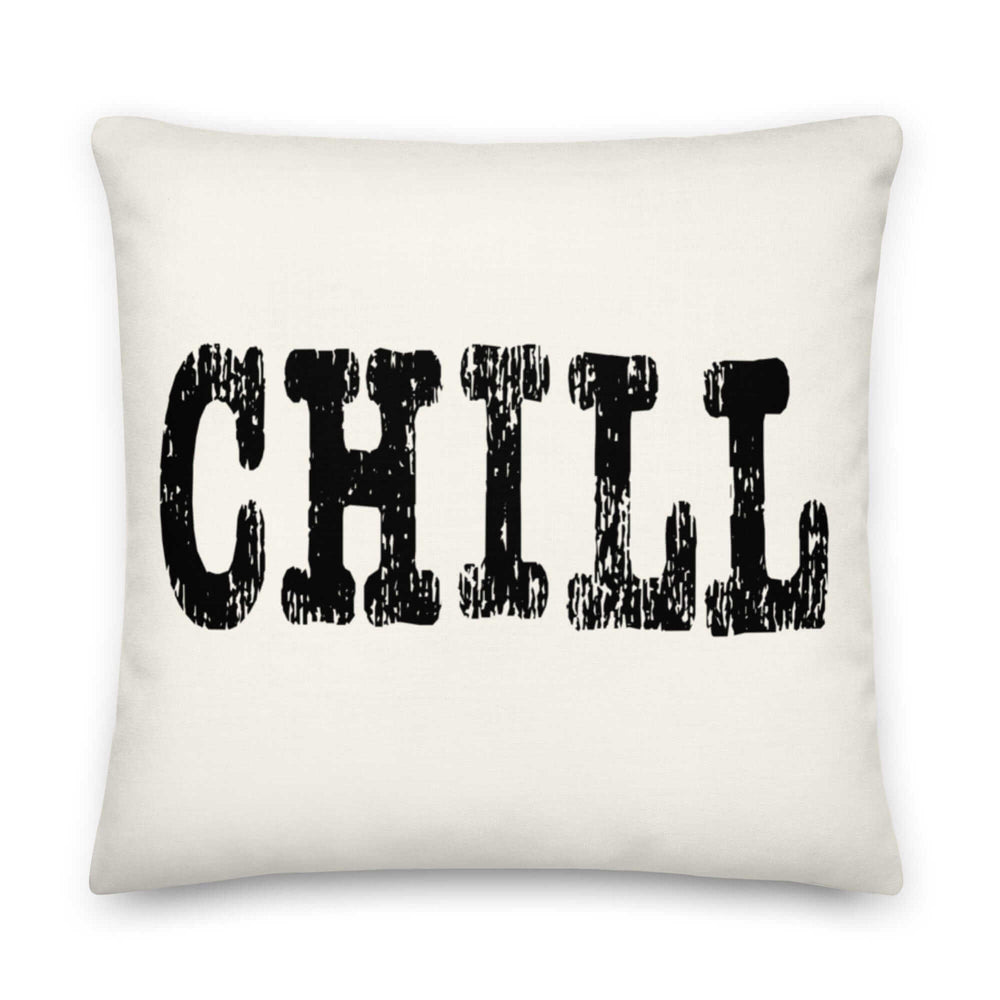 CHILL Inspirational Quote Premium Decorative Throw Pillow Accent Cushion, Throw Pillows, $ 71.50, A Moment Of Now™