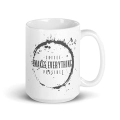 Coffee Makes Everything Possible Coffee Tea Cup Mug, Mug, $ 24.50, A Moment Of Now™