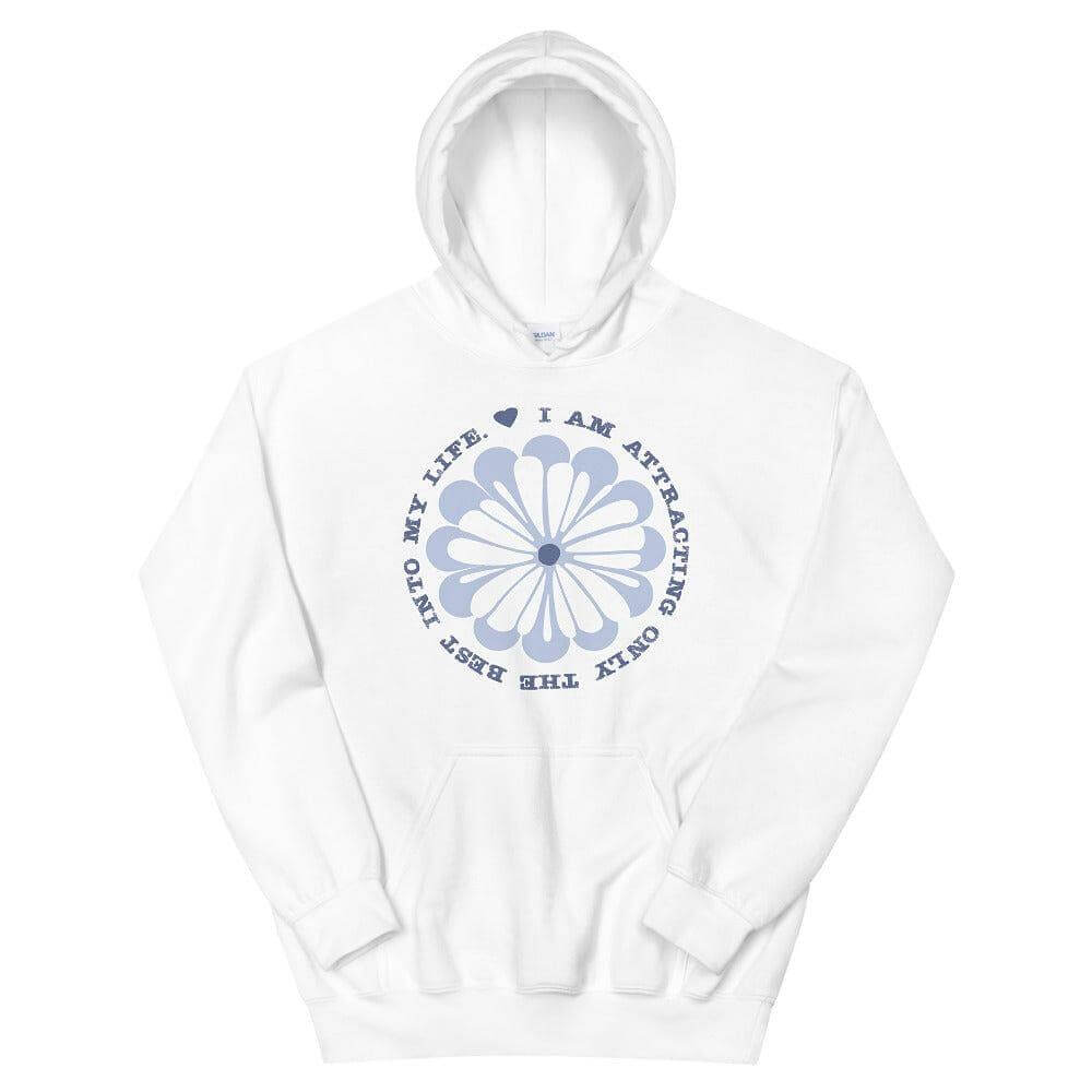 I Am Attracting Only The Best Into My Life Unisex Hoodie, Hoodies, $ 48.00, A Moment Of Now™