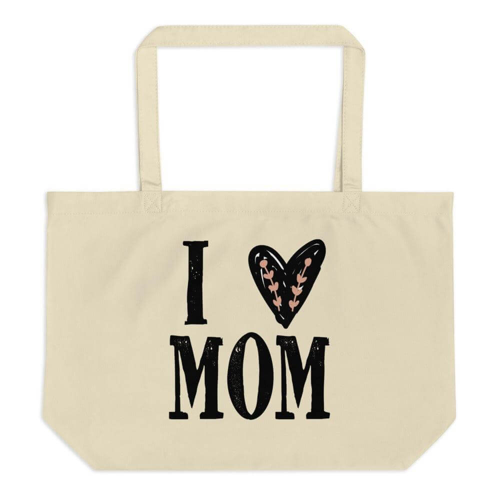 I Heart Mom I Love Mom Mother's Day Large Organic Tote Bag, Totes, $ 29.00, A Moment Of Now™