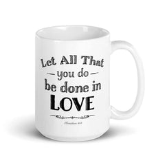 Let All That You Do Be Done In Love Bible Verses About Love Coffee Tea Cup Mug - Black, Mug, $ 24.50, A Moment Of Now™
