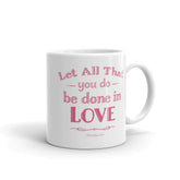 Let All That You Do Be Done In Love Bible Verses About Love Coffee Tea Cup Mug, Mug, $ 17.50, A Moment Of Now™