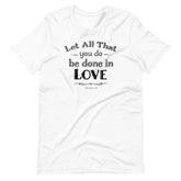 Let All That You Do Be Done In Love Short-Sleeve Unisex T-Shirt - Black, T-shirts, $ 37.00, A Moment Of Now™