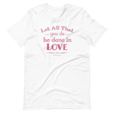 Let All That You Do Be Done In Love Bible Verses About Love T-Shirt - Pink, T-shirts, $ 31.00, A Moment Of Now™