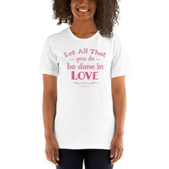 Let All That You Do Be Done In Love Bible Verses About Love T-Shirt - Pink, T-shirts, $ 31.00, A Moment Of Now™