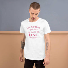 Let All That You Do Be Done In Love Bible Verses About Love T-Shirt - Pink, T-shirts, $ 31.00, A Moment Of Now™