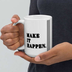 Make It Happen Inspirational Quote Coffee Tea Cup Mug, Mugs, $ 22.00, A Moment Of Now™