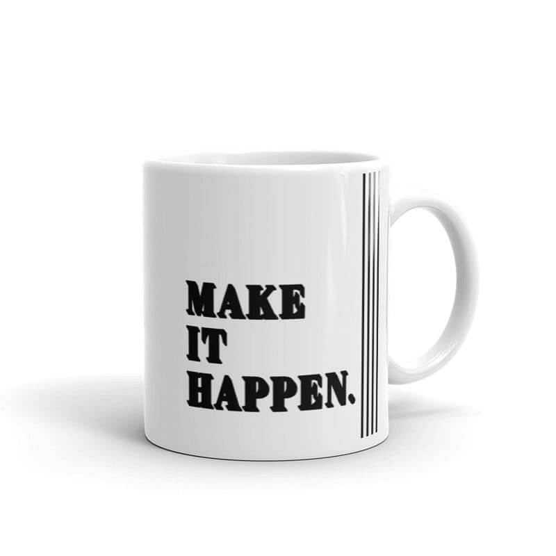 Make It Happen Inspirational Quote Coffee Tea Cup Mug, Mugs, $ 22.00, A Moment Of Now™