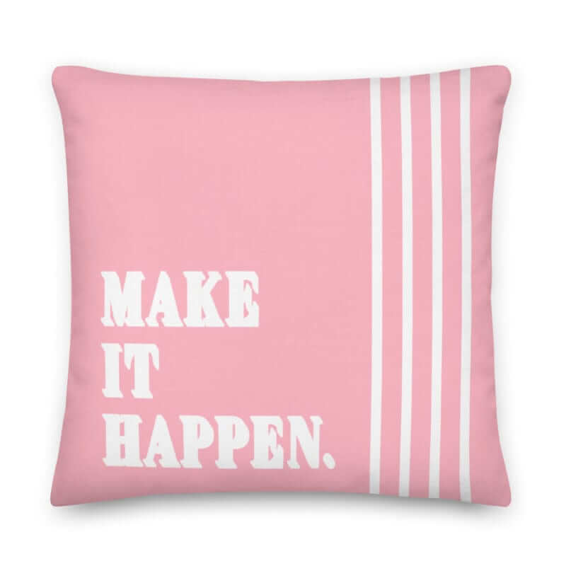 Make It Happen Inspirational Quotes Decorative Accent Throw Pillow Cushion - Pink, Throw Pillows, $ 71.50, A Moment Of Now™