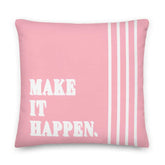 Make It Happen Inspirational Quotes Decorative Accent Throw Pillow Cushion - Pink, Throw Pillows, $ 71.50, A Moment Of Now™