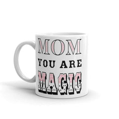 Mom You Are Magic Mother's Day Gift White Glossy Coffee Tea Cup Mug, Mug, $ 17.50, A Moment Of Now™