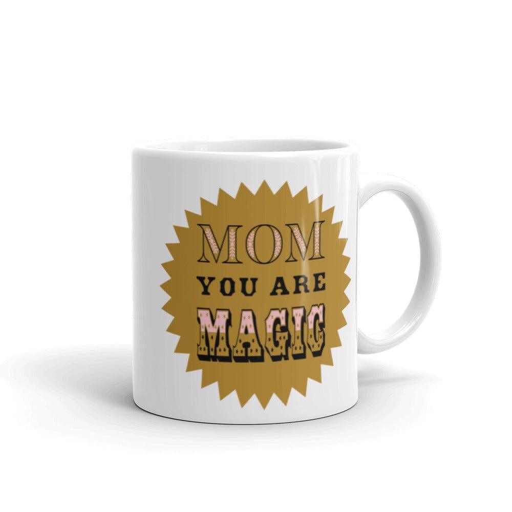 Mom You Are Magic Mother's Day White Glossy Coffee Tea Cup Mug, Mug, $ 17.50, A Moment Of Now™