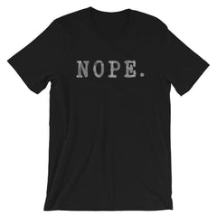 NOPE. Short-Sleeve Unisex T-Shirt, Clothing T-shirts, $ 33.44, A Moment Of Now™