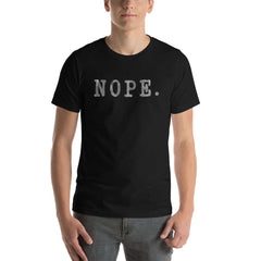 NOPE. Short-Sleeve Unisex T-Shirt, Clothing T-shirts, $ 33.44, A Moment Of Now™