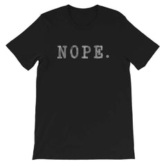 NOPE. Short-Sleeve Unisex T-Shirt, Clothing T-shirts, $ 33.44, A Moment Of Now™