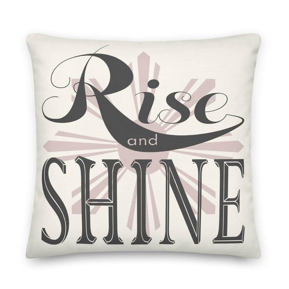 Rise and Shine Inspirational Decorative Throw Pillow Cushion, Pillow, $ 71.50, A Moment Of Now™