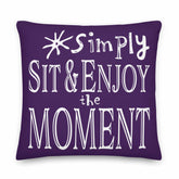 Simply Sit & Enjoy the Moment Mindfulness Decorative Pillow - Purple, Throw Pillows, $ 71.50, A Moment Of Now™
