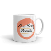 Slow Down & Breathe Slow Living Coffee Tea Cup Mug, Mug, $ 17.50, A Moment Of Now™