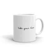 Take Your Time Lifestyle Coffee Tea Cup Mug, Mug, $ 17.50, A Moment Of Now™