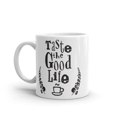 Taste The Good Life Inspirational Quote Coffee Cup Mug, Mugs, $ 21.00, A Moment Of Now™