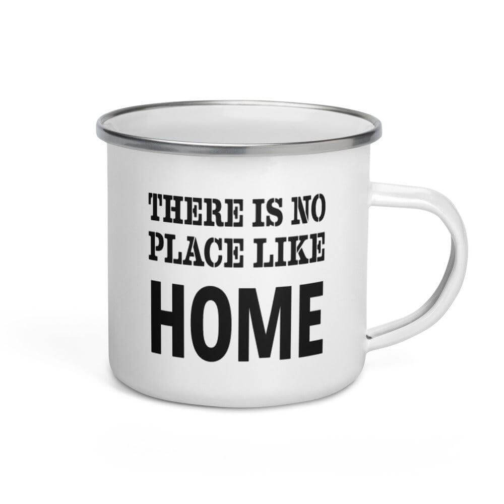 There Is No Place Like Home Enamel Cup Mug, Mug, $ 27.50, A Moment Of Now™