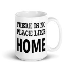 There Is No Place Like Home Inspirational Quote White Glossy Coffee Tea Cup Mug, Mug, $ 24.50, A Moment Of Now™