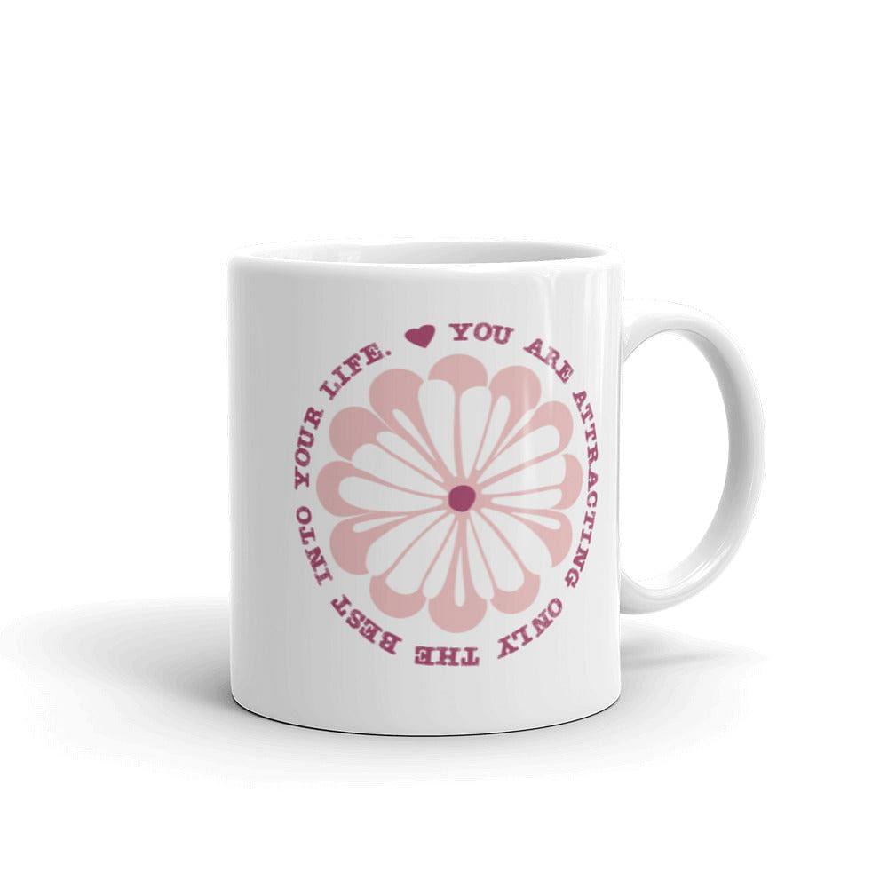 You Are Attracting Only The Best Into Your Life Coffee Tea Cup Mug, Mug, $ 17.50, A Moment Of Now™