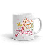 You're So Amazing Inspirational Quote Positive Mindset Lifestyle Coffee Tea Cup Mug, Mug, $ 17.50, A Moment Of Now™