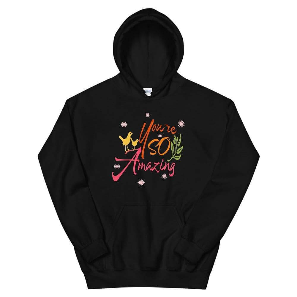 You're So Amazing Inspirational Quote Positive Mindset Lifestyle Unisex Hoodie, Hoodies, $ 48.00, A Moment Of Now™