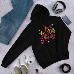 You're So Amazing Inspirational Quote Positive Mindset Lifestyle Unisex Hoodie, Hoodies, $ 48.00, A Moment Of Now™