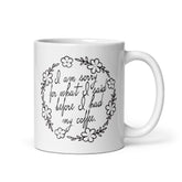 Sorry Before My Coffee Quote on Coffee Tea Cup Mug, Mugs, $ 20.00, A Moment Of Now™
