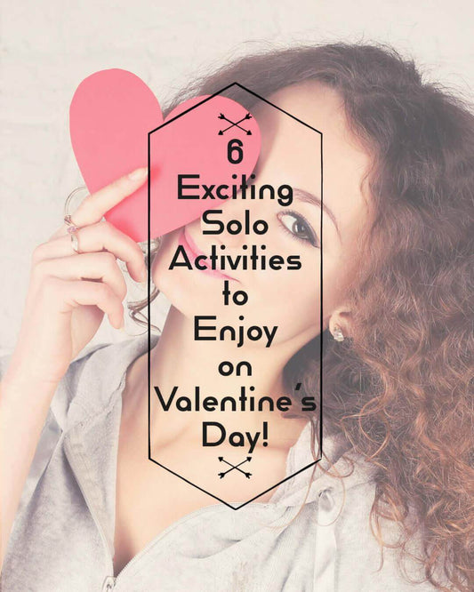 6 Exciting Solo Activities to Enjoy on Valentine's Day!, Holidays, self love, Valentine's Day, A Moment OF Now