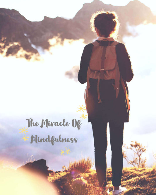 The Miracle Of Mindfulness Self Help Articles Team Li-Jacobs A Moment Of Now