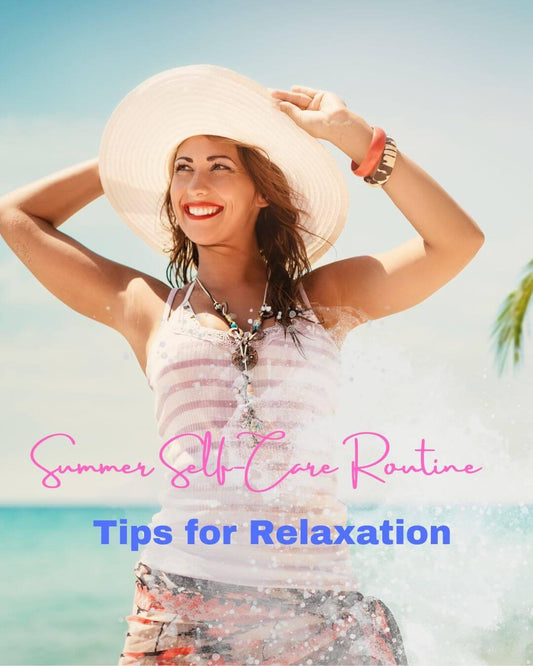 Summer Self-Care Routine: Tips for Relaxation, Self Care, A Moment OF Now