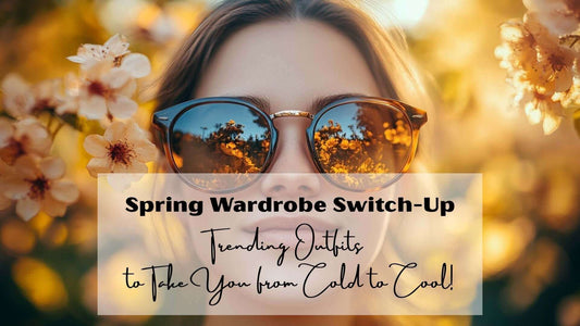 Spring Wardrobe Switch-up | 10 Trending Outfit to Take You From Cold To Cool