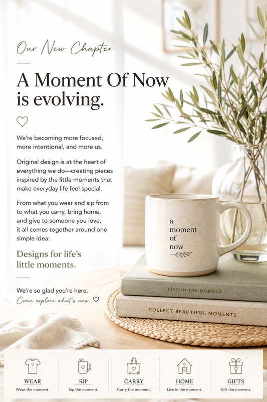 A New Chapter for A Moment Of Now — Designs for life’s little moments