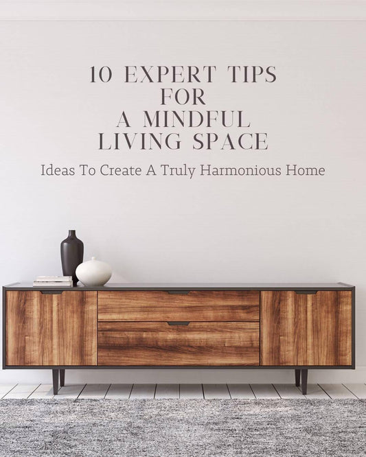 10 Expert Tips For A Mindful Living Space, Home Décor, A Moment OF Now