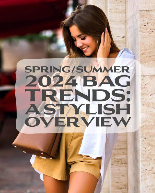 Spring/Summer 2024 Bag Trends: A Stylish Overview, Bags, A Moment OF Now