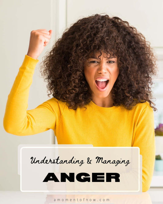 Understanding and Managing Anger, Mindfulness, Personal Grwoth, A Moment OF Now