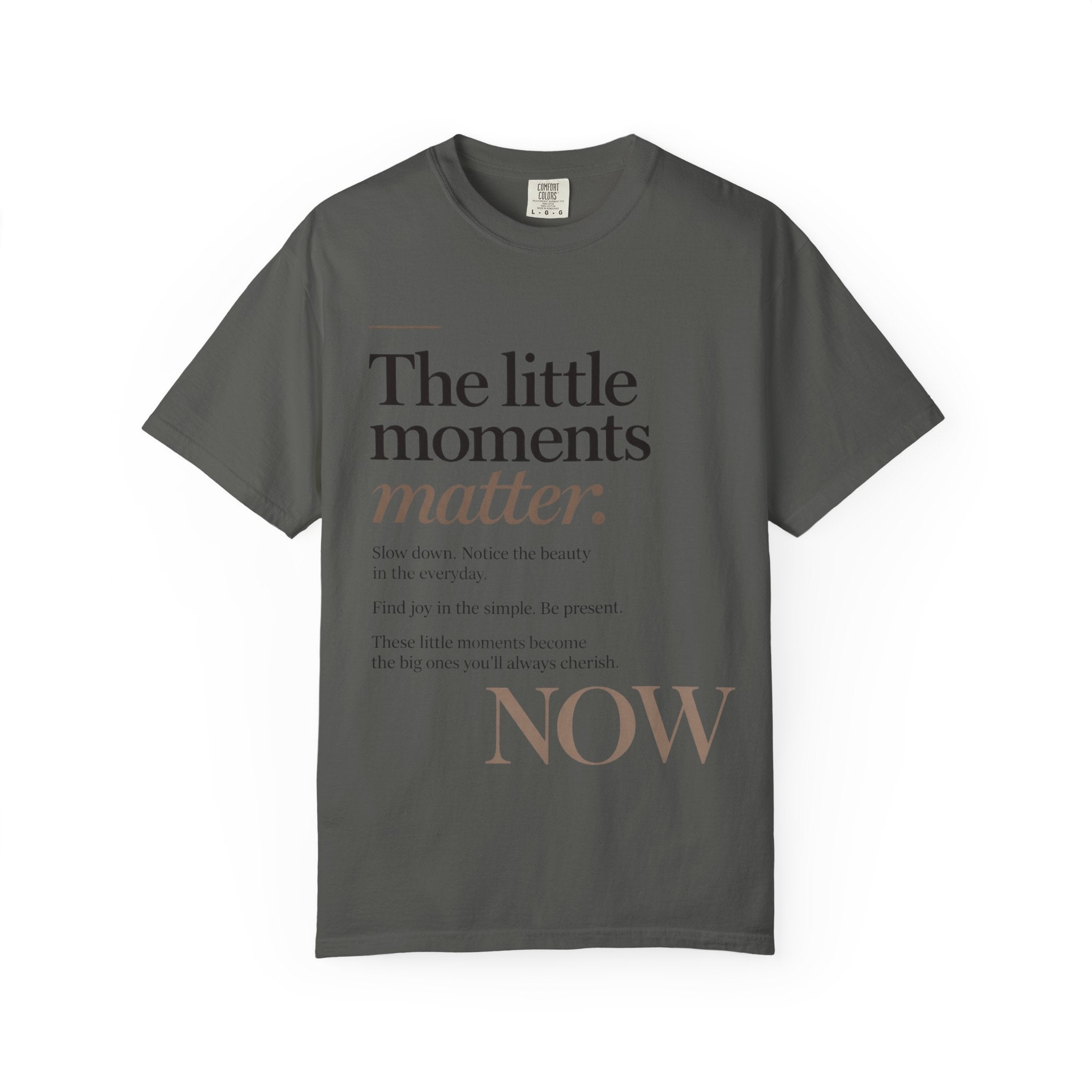 The Little Moments Matter NOW T-Shirt