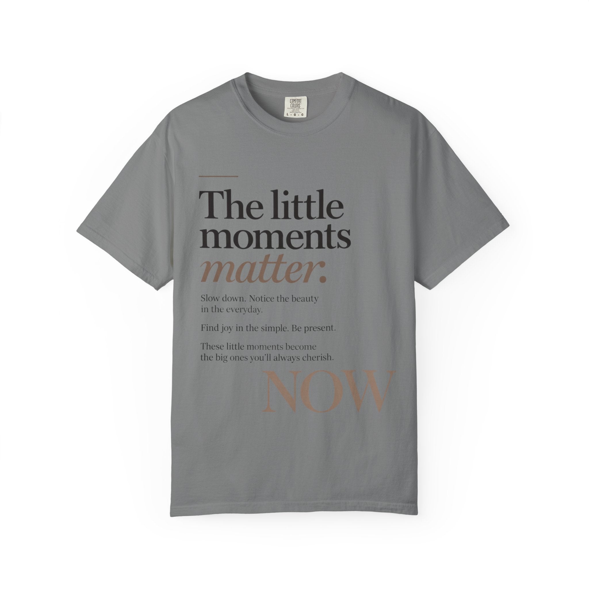 The Little Moments Matter NOW T-Shirt